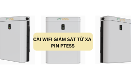 Hướng dẫn cài Wifi phần mềm PTESS CLOUD giám sát pin lithium PTESS