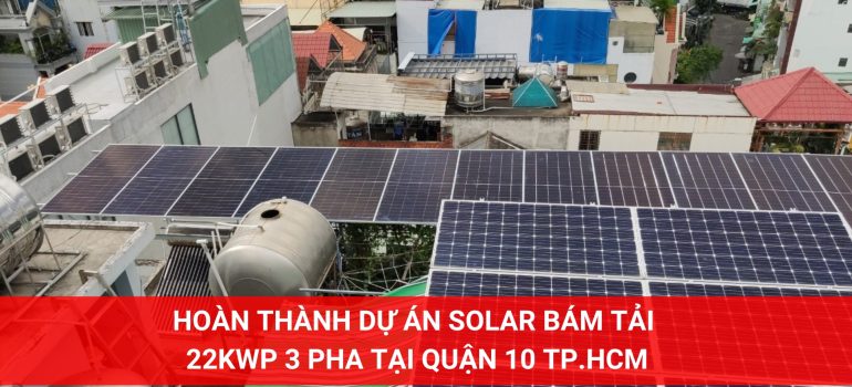 Hoàn thành dự án solar bám tải 22KWP 3 Pha tại Quận 10 TP.HCM