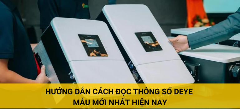 Hướng dẫn cách đọc thông số inverter Deye mới nhất hiện nay