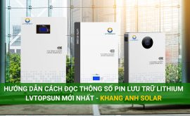 Hướng dẫn cách đọc chi tiết thông số pin lưu trữ lithium LVTOPSUN mới nhất