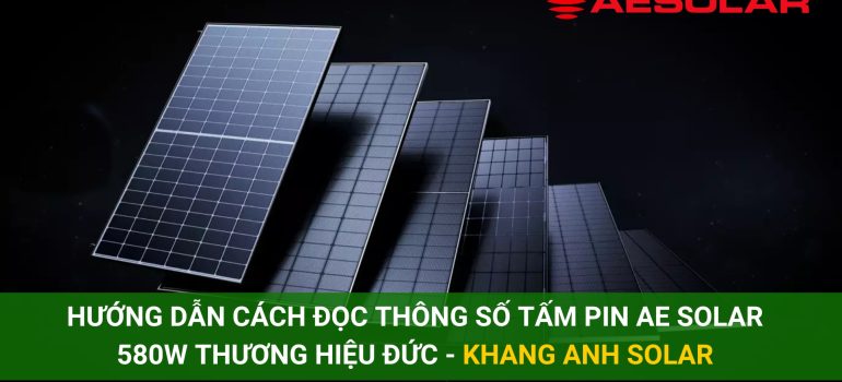 Hướng dẫn cách đọc thông số tấm pin AE SOLAR 580W Thương Hiệu Đức