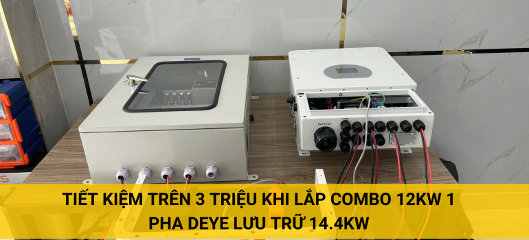 Tiết kiệm hơn 3 triệu khi lắp Combo hybrid 12kW 1 pha Deye lưu trữ 14.4KWH 280Ah