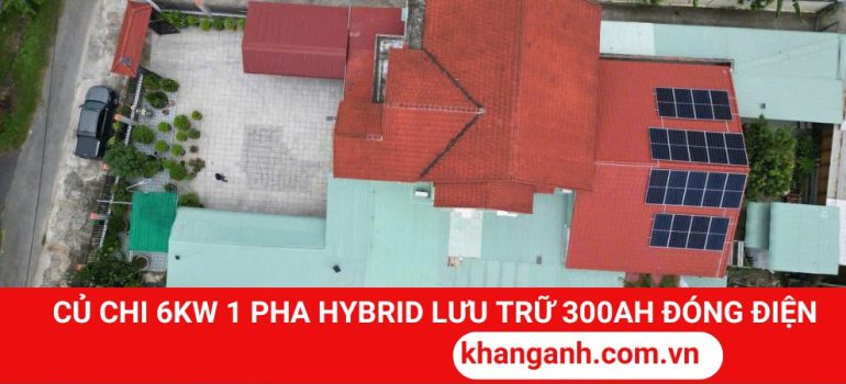 Hệ Thống Hybrid 6KW 1 Pha Lưu Trữ 15KWH Tại Củ Chi Đã Đóng Điện
