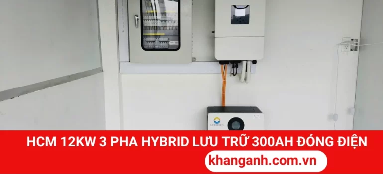 Hệ Thống Hybrid 12KW 3 Pha Lưu Trữ 15KWH Tại HCM Đã Hoạt Động
