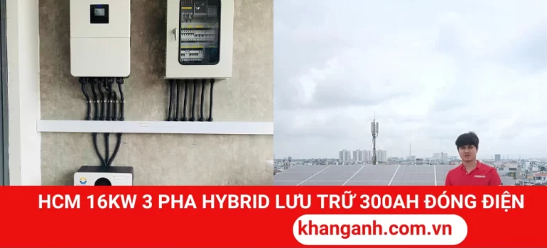 Hệ Thống Hybrid 16KW 3 Pha Lưu Trữ 15KWH Tại HCM Hoàn Thành
