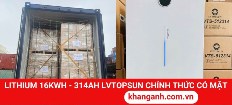 Khang Anh Nhập Cont Hàng Pin LVTOPSUN 16kWh 314Ah Mới Nhất Cuối Tháng 9