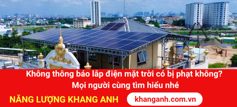 Không thông báo lắp điện mặt trời mái nhà có bị phạt không?